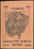 1921 Fejérmegyei Keresztény Nemzeti Naptár. Székesfehérvár, 1920., Csitári K. és Társa, 148 p. Korabeli reklámokkal. Papírkötésben.