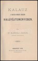 Dr. Károli János: Kalauz a Magyar-Nemzeti Museum halgyűjteményében. Bp., 1879., Buschmann F.-ny., 103 p. Papírkötésben, kissé laza fűzéssel, kijáró lapokkal a 34-47. oldalak között.