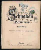 Busch, Wilhelm: Schnaken & Schnurren. München, Verlag von Braun und Schneider. Félvászon kötés, gerincnél levált, lapok foltosak, firkáltak, viseltes állapotban.
