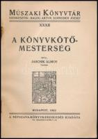 Jaschik Álmos: A könyvkötő-mesterség. Műszaki Könyvtár XXXII. Bp.,1922, Népszava,(Világosság-ny.), 2...