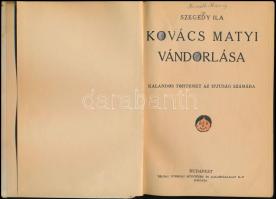 Szegedy Ila: Kovács Matyi vándorlása. Bp.,é.n.,Tolnai, 94 p. Szövegközti rajzokkal. Kiadói illusztrá...
