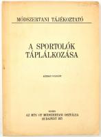 Módszertani Tájékoztató - A Sportolók Táplálkozása. Szerk.: Molnár Sándor. Bp., 1971, MTS OT Módszertani Osztály. Papírborítóban.