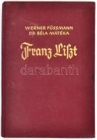 Werner Füssmann-Dr. Béla Mátéka: Franz Liszt. Berlin, 1936, Berlag von Julius Belz in Langensalza. Kiadói egészvászon-kötés.