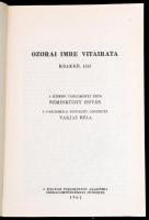 Ozorai Imre vitairata. Bp. 1961. Akadémiai. Krakkóban 1535-ben megjelent mű hasonmás kiadása. (Bibli...