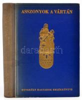 Dr. Mihailich Győzőné: Asszonyok a vártán. Bp., 1942, Menekült Magyarok Megsegítésére Alakult Bizottság Budapest. Kiadói félvászon kötésben.