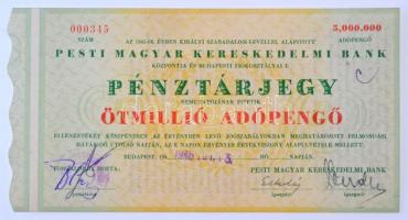 Budapest 1946. 5.000.000AP Pesti Magyar Kereskedelmi Bank / Pénztárjegy, 000345 sorszámmal, szárazpecséttel, bélyegzéssel T:II / Hungary / Budapest 1947. 5.000.000 Adópengő Pesti Magyar Kereskedelmi Bank / Pénztárjegy with 000345 serial number, embossed stamp and cancellation C:XF