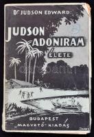 Judson Edqard: Judson Adoniram élete. Hátsó-India apostola. Bp., é.n., Magvető. Kiadói papírkötésben, kissé viseltes állapotban