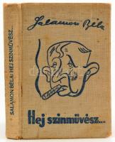Salamon Béla: Hej színművész!... Bp., 1939, Szerzői kiadás. Első kiadás! Kiadói illusztrált egészvászon-kötésben, kopott borítóval, foltos lapokkal. A szerző által dedikált!