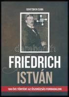 Schutzbach Csaba: Friedrich István. (100 éve történt az őszirózsás forradalom.) Veszprém, 2018, Magyar Vidék Országos 56-os Szervezet Országos Központja. Kiadói papírkötés.