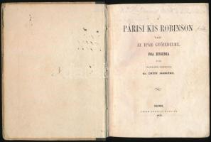 Foa Eugenia: A párisi kis Robinson vagy az ipar győzelme. Ford.: Zichy Ágoston. Pest, 1851., Emich G...