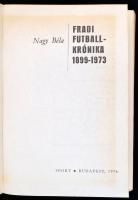 Nagy Béla: Fradi futballkrónika 1899-1973. Bp., 1974, Sport. Kiadói kartonált kötés, kissé kopottas ...