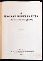 A magyar repülés útja a felszabadulástól napjainkig. Bp.,1953, Magyar Repülő Szövetség, 200+4 p. III...