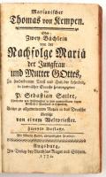 Kempen, Thomas von: Zwey Büchlein von der Nachfolge Maria der Jungfrau. Augsburg, 1772. Matthias Rieger. Egy rézmetszetű címképpel, ceruzás beírásokkal Korabeli egészbőr kötésben, sérüléssel