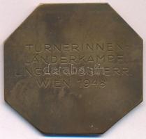 Ausztria 1948. "Turnerinnen Länderkampf Ungarn-Österr Wien 1948" Br emlékérem (50x53mm) T:...