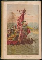 Kolumbus Kristóf: Amerika felfedezése. Az ifjúság számára szerkesztette: Dr. Brózik Károly. Bp., 188...