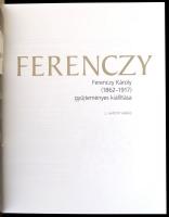 Ferenczy Károly (1862-1917) gyűjteményes kiállítása. Szerk.: Boros Judit, Plesznivy Edit. Bp.,2017, ...