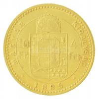 1885KB 4Ft/10Fr Au "Ferenc József" (3,19g/0.900) T:2 kis ph. 
Hungary 1885KB 4 Forint/10 ...