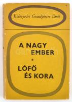 Kolozsvári Grandpierre Emil: A nagy ember. Lófő és kora. Bp., Magvető. Szerző által dedikálva. Kiadó...
