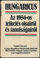 Fekete Sándor: Hungaricus. Az 1956-os felkelés okairól és tanulságairól. Bp.,1989., Kossuth. Kiadói papírkötés, sérült kötéssel, két gyűrött lappal. A szerző által dedikált.