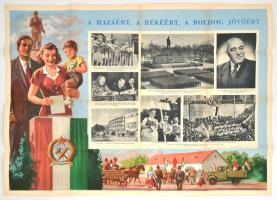 cca 1950 A hazáért, a békéért, a boldog jövőért - plakát, hajtott, kiadja: a Magyar Függetlenségi Népfront Országos Tanácsa, 57×83 cm