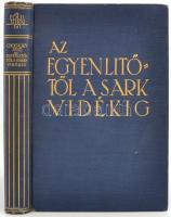 Dr. Cholnoky Jenő: Az egyenlítőtől a sarkvidékig. A föld titkai IV. Bp.,1930,Singer és Wolfner. Fekete-fehér fotókkal illusztrált. Kiadói aranyozott egészvászon-kötés, kissé kopott borítóval.