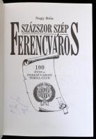 Nagy Béla: Százszor szép Ferencváros. 100 éves a Ferencvárosi Torna Club. Fradi futballmúzeum 27. Bp...