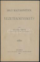 Telkes Simon: Hogy magyarosítsuk a vezetékneveket? Bp., 1897, Pallas-ny., 79+1 p. Első kiadás. Kiadói papírkötésben.
