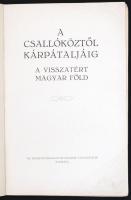 A Csallóköztől Kárpátaljáig. A visszatért magyar föld. Bp., 1939, Idegenforgalmi Újságírók Egyesület...