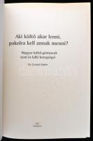 Dr. Czeizel Endre: Aki költő akar lenni, pokolra kell annak menni? Magyar költő-géniuszok testi és l...