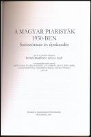 Böszörményi Géza: A magyar piaristák 1950-ben. Szétszórás és újrakezdés. Bp., 2007, Piarista Tartomá...