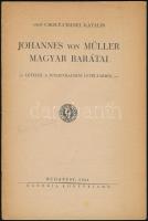 Crouy-Chanel Katalin: Johannes von Müller magyar barátai. Levelek a shaffhauseni levéltárból Bp. 1941. Danubia. 70 l. 2 sztl. lev. (Minerva könyvtár 138.) Kiadói papírkötés, enyhén sérült gerinccel.