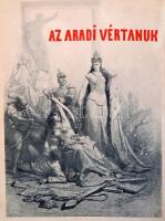 Aradi vértanúk albuma. Arad sz. kir. város közönsége és az aradi "Kölcsey-Egyesület" megbí...
