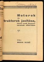 Morva Rezső: Motorok és traktorok javítása, illetve azok üzemzavarainak elhárítása. H.n., é.n. (1937...