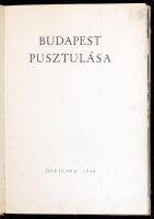 Löbl Dezső: Budapest pusztulása. Bp., 1946, Officina. Fekete-fehér fotókkal a szétlőtt Budapestről. ...