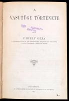Ujhely Géza: A vasutügy története. Egyetlen kiadás! Bp., 1910. Athenaeum, 523 p. Kiadói egészvászon kötésben, jó állapotban.