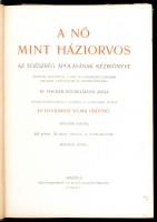 A nő mint háziorvos. Az egészség ápolásának kézikönyve. Fischer-Dückelmann Anna nyomán közrebocsájto...