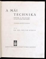 Möller Károly: A mai technika. Képek a műszaki alkotómunkáról. Bp.,(1940),Kir. M. Egyetemi Nyomda. M...