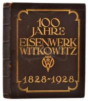 1928 100 Jahre Eisenwerk Witkowitz. A vasmű történetét bemutató képes kiadvány, aranyozott egészbőr kötésben 25 kihajtható táblával és térképpel / Witn pictures about the iron-works, In full leather binding. 25 fold out tables 31 cm