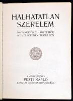 Halhatatlan szerelem. Nagy költők és nagy festők művészetének tükrében. A nyolcvanéves Pesti Napló a...