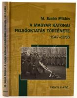 M. Szabó Miklós: A magyar katonai felsőoktatás története 1947-1956. Bp., 2004, Zrínyi Kiadó. Kartonált papírkötésben, jó állapotban.