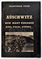 Franciszek Piper: Auschwitz. How man perished Jews, Poles, Gypsies, ... Kraków, 1992. Angol nyelven. Kiadói papírkötésben.