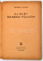 Fehér Lajos: Új élet szabad földön. Bp.,é.n. (1948), Országos Tervhivatal, 48 p Kiadói illusztrált (...