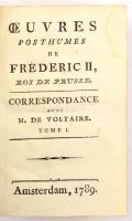 Oeuvres posthumes de Frederic II, roi de Prusse. Correspondance avec M. de Voltaire. Tome I-II. Amst...