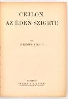 Dr. Keöpe Viktor: Cejlon, az éden szigete. Magyar Földrajzi Társaság Könyvtára. Bp.,[1934] ,Franklin...