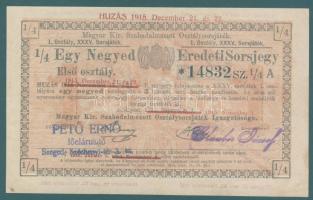 1915. "35. M.Kir. Szabadalmazott Osztálysorsjáték" 1/4 Eredeti Sorsjegye 8K-ról kék "Pető Ernő..." bélyegzővel T:I