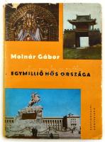 Molnár Gábor: Egymillió hős országa. Aranghaj őserdőitől a Góbi-sivatagig. (Az 1964-es mongóliai uta...