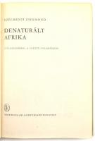 Széchenyi Zsigmond: Denaturált Afrika. Bp., 1971, Szépirodalmi. Második kiadás. Fekete-fehér fotókkal illusztrált. Kiadói egészvászon-kötés.