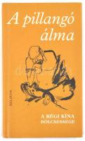 A pillangó álma. A régi Kína bölcsessége. Összeállította: Dobos László. Bp., 2005., Helikon. Kiadói kartonált papírkötés.