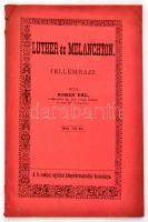Koren Pál: Luther és Melanchton. Jellemrajz. Békéscsaba, 1898, Povázsay Testvérek, 48 p. Kiadói papírkötés, kissé szakadt borítóval.