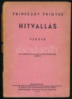 Frideczky Frigyes: Hitvallás. Versek. Bp., 1945,  Magyar Kommunista Párt pesthidegkuti szervezete. 87 [3] p. Blaski János festőművész rajzaival. Első kiadás. Dedikált! Kiadói papírkötés, sérült gerinccel, elváló borítóval.